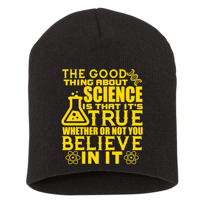 The Good Thing About Science Is That It's True Short Acrylic Beanie