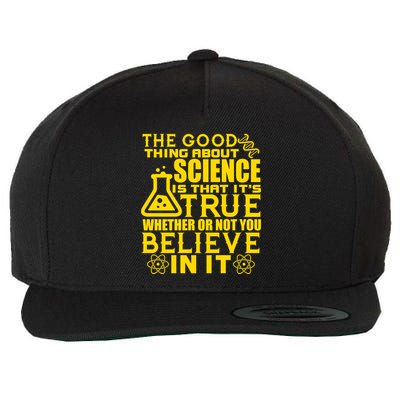 The Good Thing About Science Is That It's True Wool Snapback Cap