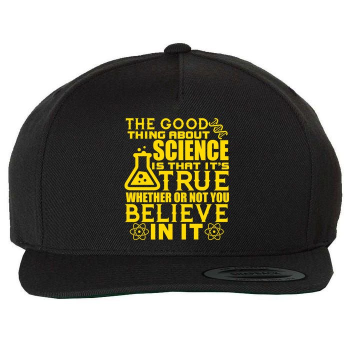 The Good Thing About Science Is That It's True Wool Snapback Cap