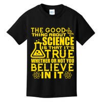 The Good Thing About Science Is That It's True Kids T-Shirt