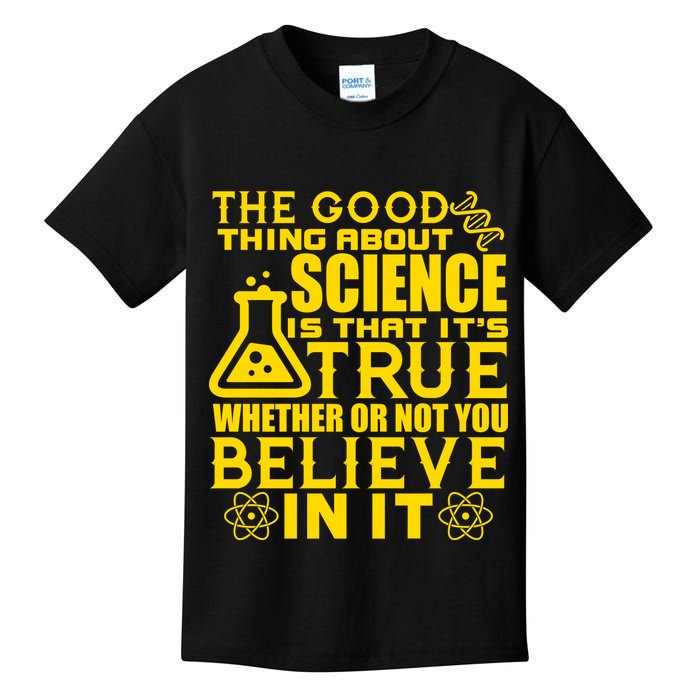 The Good Thing About Science Is That It's True Kids T-Shirt