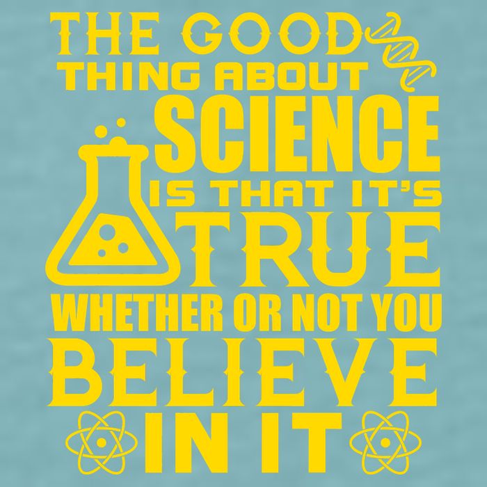 The Good Thing About Science Is That It's True Sueded Cloud Jersey T-Shirt