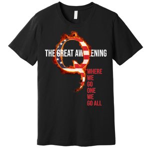 The Great Awakening Qanon Where We Go One We Go All Premium T-Shirt