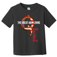 The Great Awakening Qanon Where We Go One We Go All Toddler T-Shirt