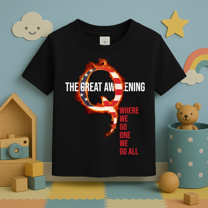 The Great Awakening Qanon Where We Go One We Go All Toddler T-Shirt