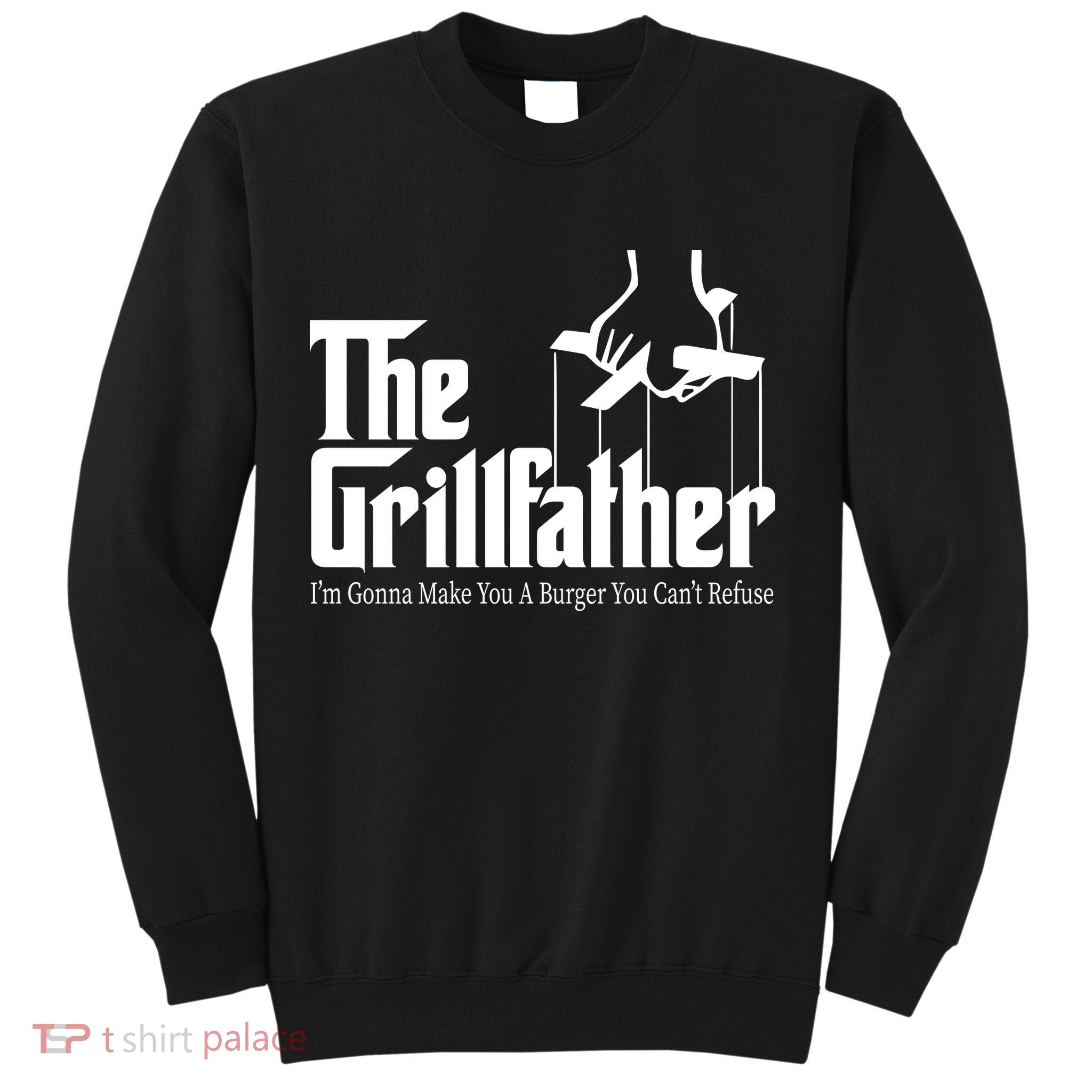 The Grillfather Burger You Can't Refuse Sweatshirt