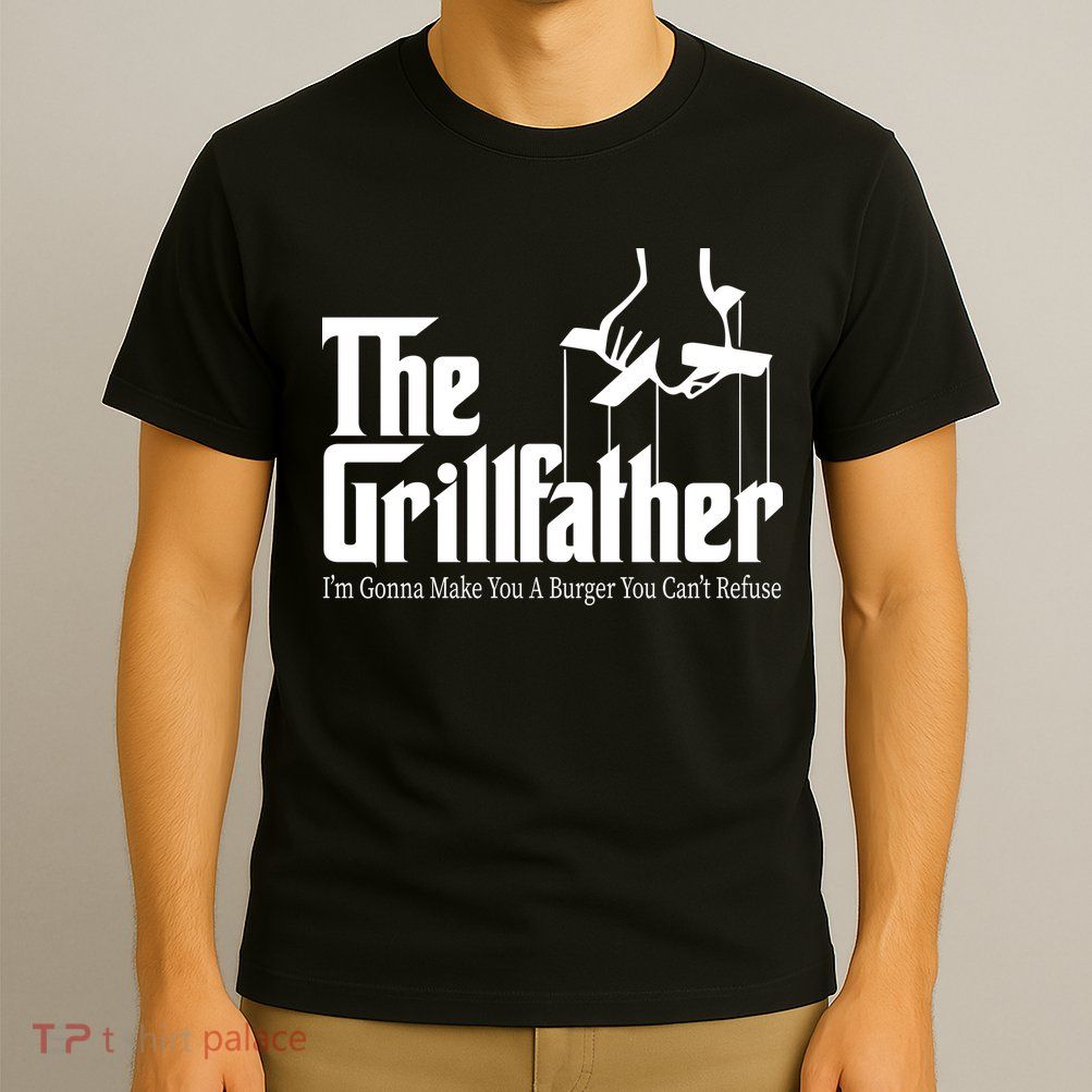 The Grillfather Burger You Can't Refuse T-Shirt
