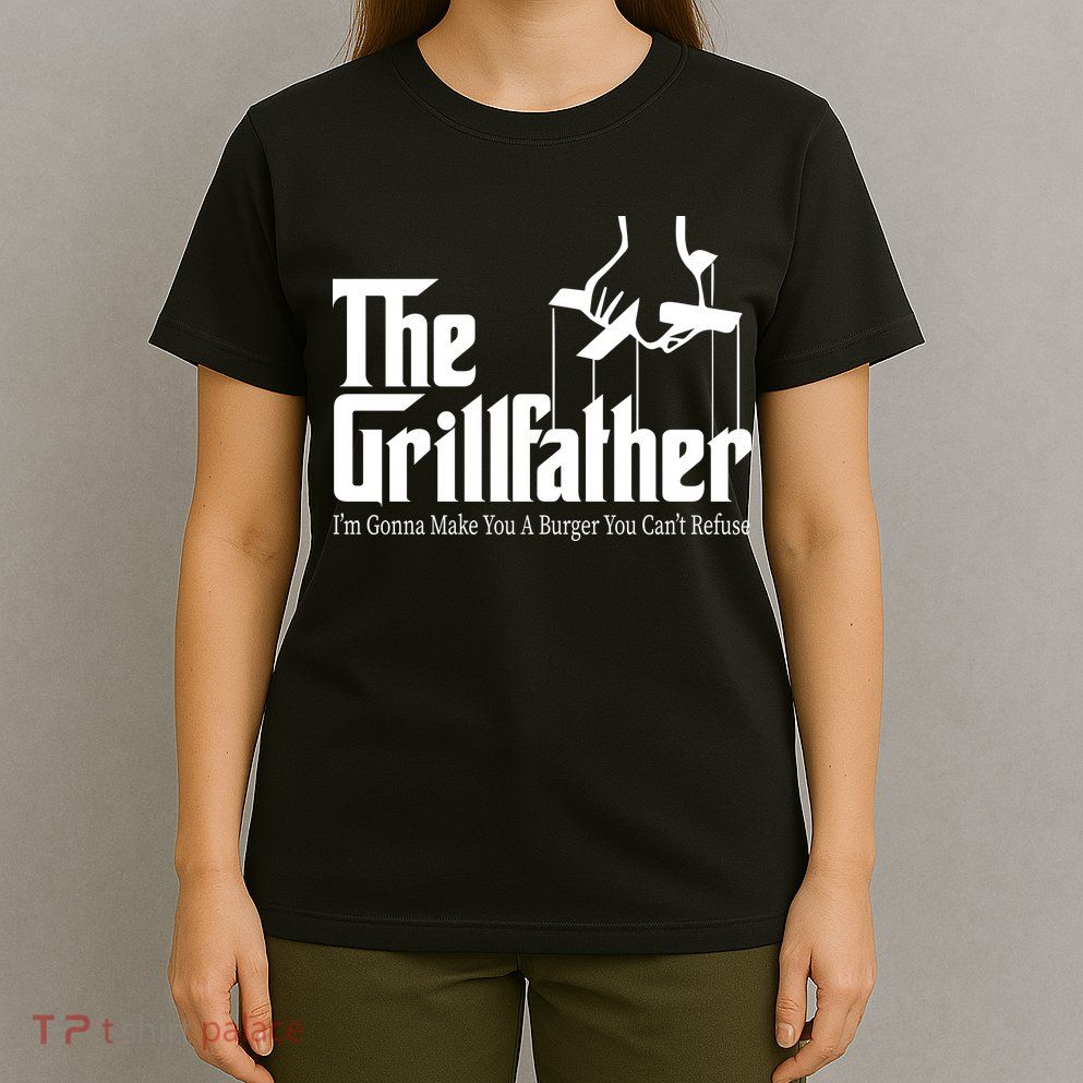 The Grillfather Burger You Can't Refuse T-Shirt