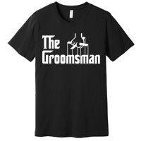 The Groomsman  Premium T-Shirt