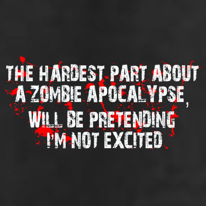 The Hardest Part About The Zombie Apocalypse Cool Comfort Performance Bucket Hat