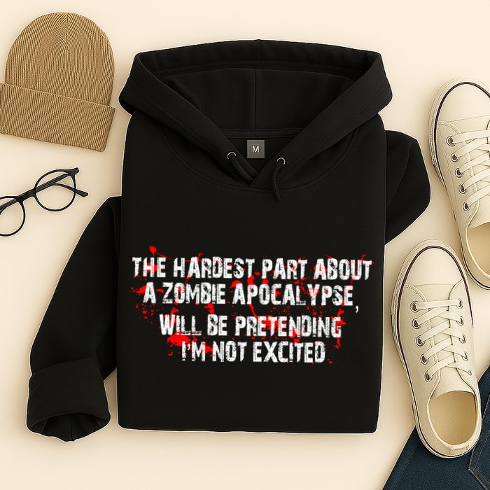 The Hardest Part About The Zombie Apocalypse Hoodie