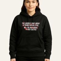 The Hardest Part About The Zombie Apocalypse Hoodie