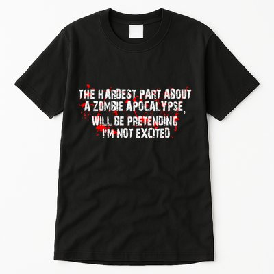 The Hardest Part About The Zombie Apocalypse Tall T-Shirt