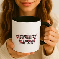 The Hardest Part About The Zombie Apocalypse Mug