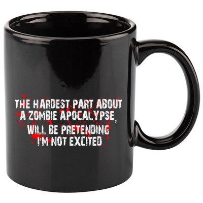 The Hardest Part About The Zombie Apocalypse 11oz C Handle Ceramic Mug