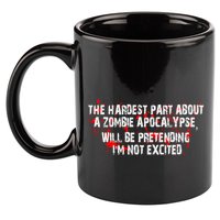 The Hardest Part About The Zombie Apocalypse 11oz C Handle Ceramic Mug
