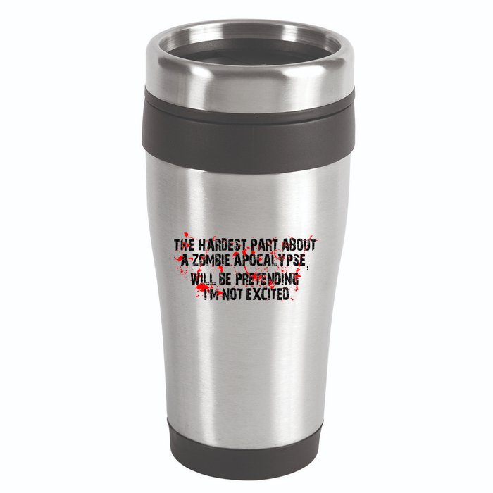 The Hardest Part About The Zombie Apocalypse 16oz Travel Tumbler
