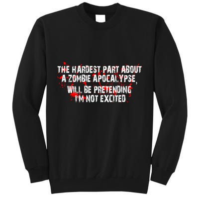 The Hardest Part About The Zombie Apocalypse Tall Sweatshirt