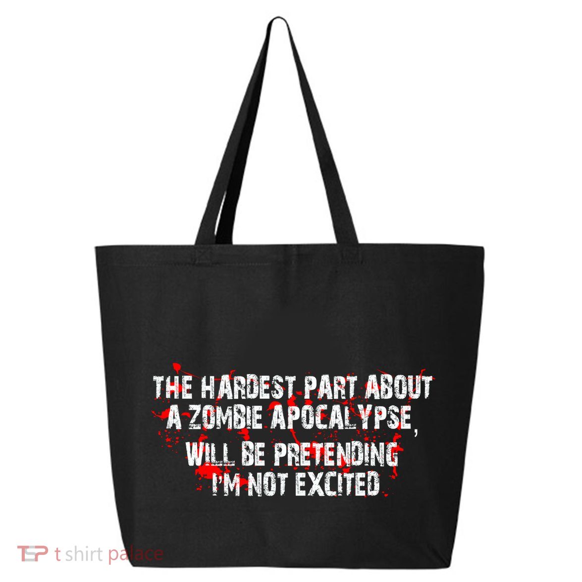 The Hardest Part About The Zombie Apocalypse 25L Jumbo Tote