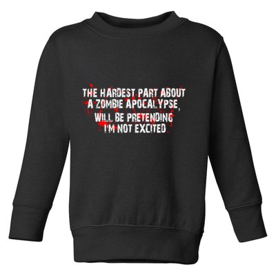 The Hardest Part About The Zombie Apocalypse Toddler Sweatshirt