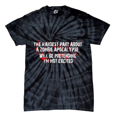 The Hardest Part About The Zombie Apocalypse Tie-Dye T-Shirt