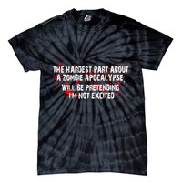 The Hardest Part About The Zombie Apocalypse Tie-Dye T-Shirt