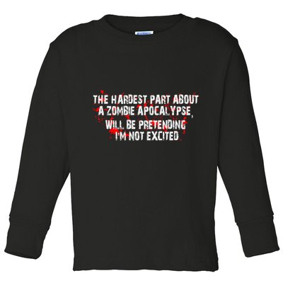 The Hardest Part About The Zombie Apocalypse Toddler Long Sleeve Shirt
