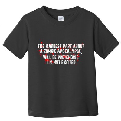 The Hardest Part About The Zombie Apocalypse Toddler T-Shirt