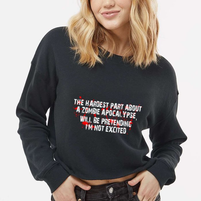 The Hardest Part About The Zombie Apocalypse Cropped Pullover Crew