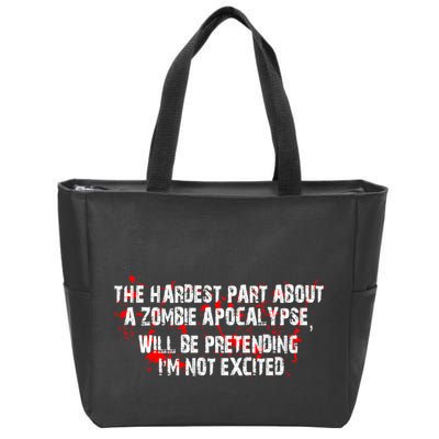 The Hardest Part About The Zombie Apocalypse Zip Tote Bag
