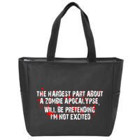 The Hardest Part About The Zombie Apocalypse Zip Tote Bag
