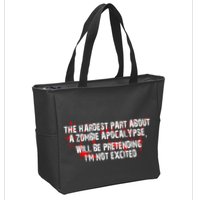 The Hardest Part About The Zombie Apocalypse Zip Tote Bag