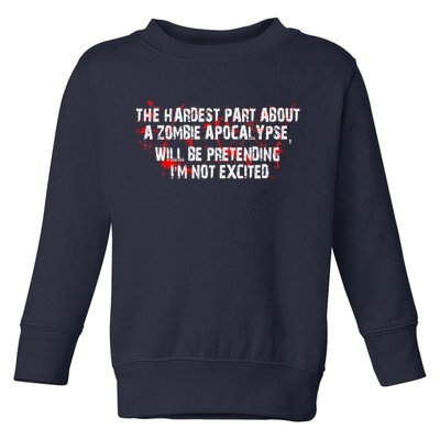 The Hardest Part About The Zombie Apocalypse Toddler Sweatshirt