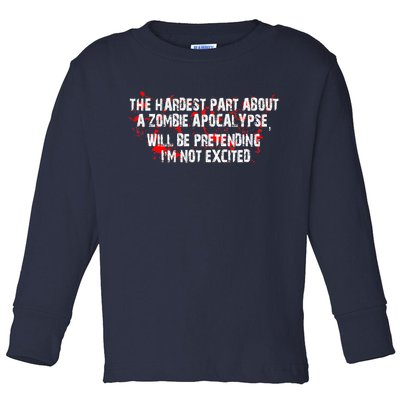 The Hardest Part About The Zombie Apocalypse Toddler Long Sleeve Shirt