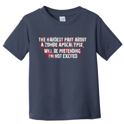 The Hardest Part About The Zombie Apocalypse Toddler T-Shirt