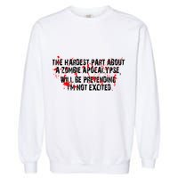 The Hardest Part About The Zombie Apocalypse Garment-Dyed Sweatshirt