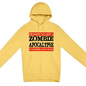 The Hardest Part About The Zombie Apocalypse Is Pretending I'm Not Excited Premium Pullover Hoodie