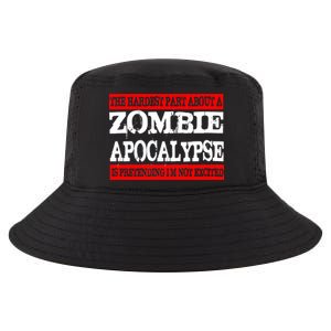 The Hardest Part About The Zombie Apocalypse Is Pretending I'm Not Excited Cool Comfort Performance Bucket Hat