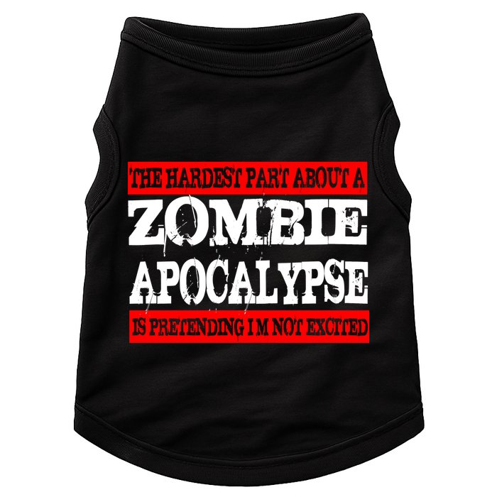 The Hardest Part About The Zombie Apocalypse Is Pretending I'm Not Excited Doggie Tank