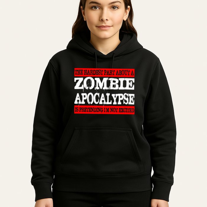 The Hardest Part About The Zombie Apocalypse Is Pretending I'm Not Excited Hoodie