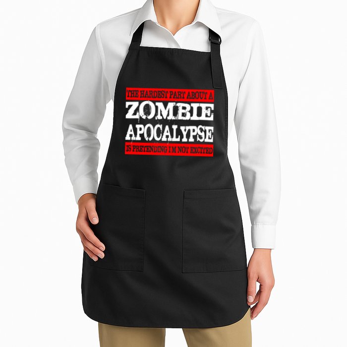 The Hardest Part About The Zombie Apocalypse Is Pretending I'm Not Excited Full-Length Apron With Pockets