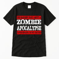 The Hardest Part About The Zombie Apocalypse Is Pretending I'm Not Excited Tall T-Shirt