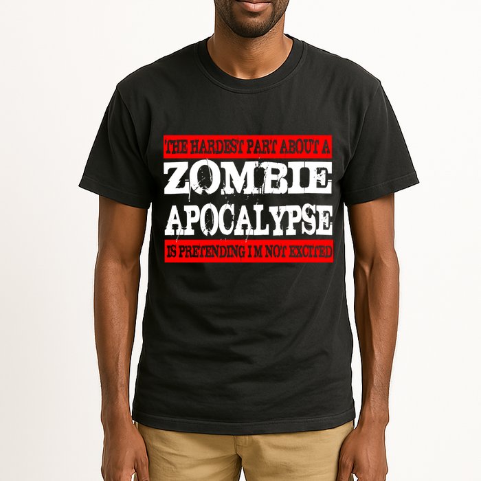 The Hardest Part About The Zombie Apocalypse Is Pretending I'm Not Excited Tall T-Shirt