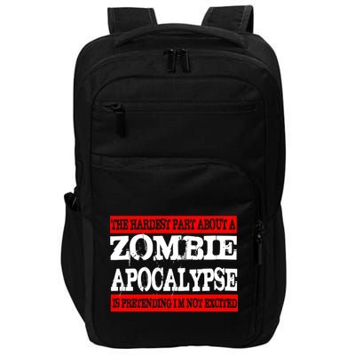 The Hardest Part About The Zombie Apocalypse Is Pretending I'm Not Excited Impact Tech Backpack