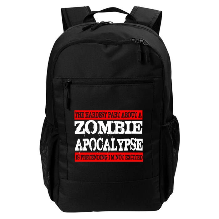 The Hardest Part About The Zombie Apocalypse Is Pretending I'm Not Excited Daily Commute Backpack
