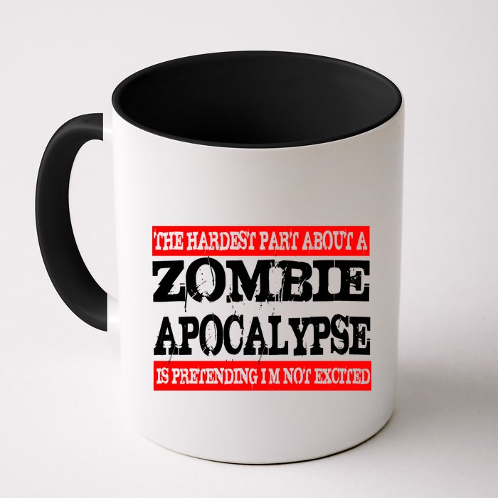 The Hardest Part About The Zombie Apocalypse Is Pretending I'm Not Excited Mug