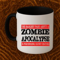 The Hardest Part About The Zombie Apocalypse Is Pretending I'm Not Excited Mug