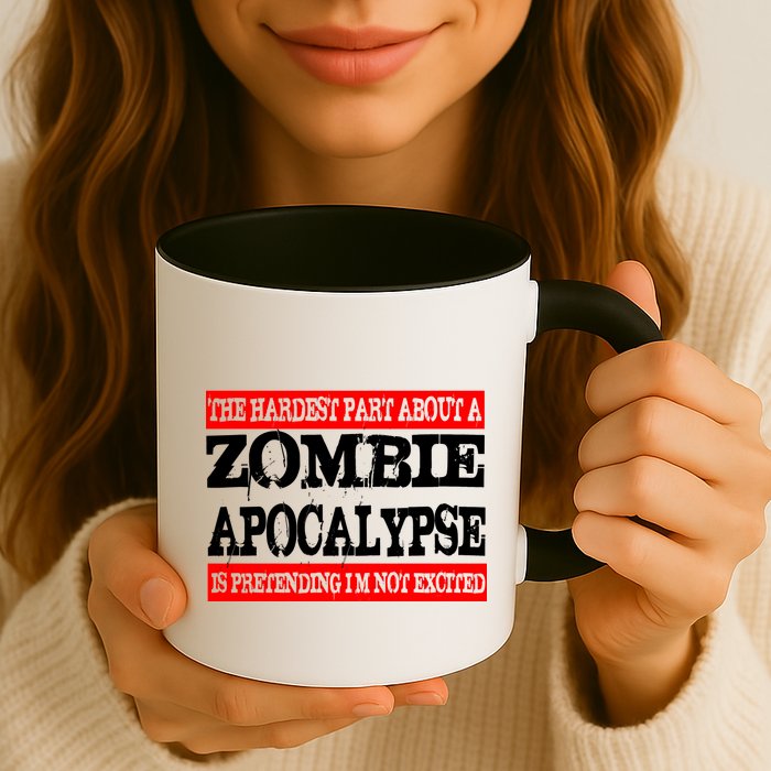 The Hardest Part About The Zombie Apocalypse Is Pretending I'm Not Excited Mug