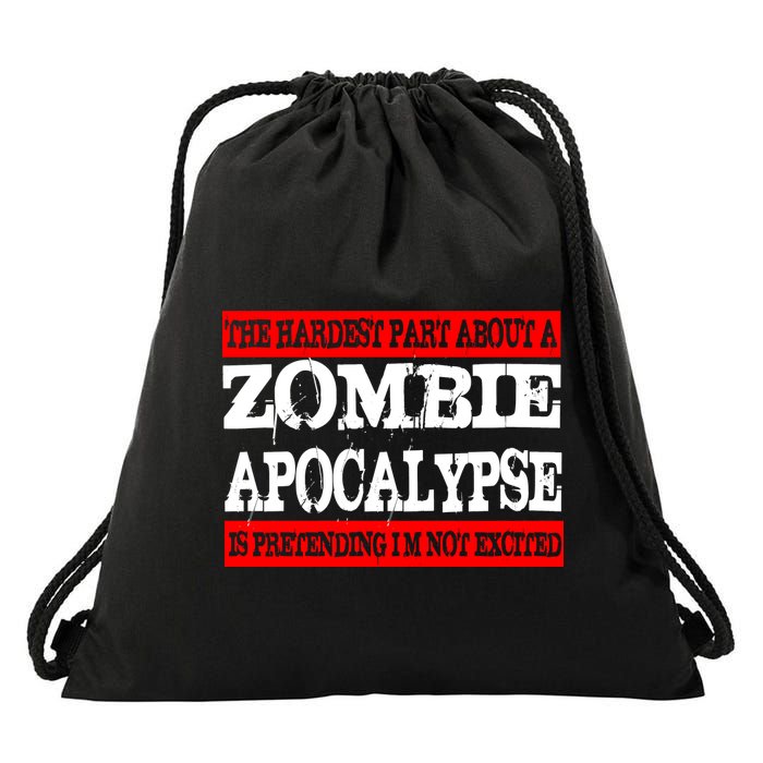 The Hardest Part About The Zombie Apocalypse Is Pretending I'm Not Excited Drawstring Bag