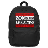The Hardest Part About The Zombie Apocalypse Is Pretending I'm Not Excited 16 in Basic Backpack
